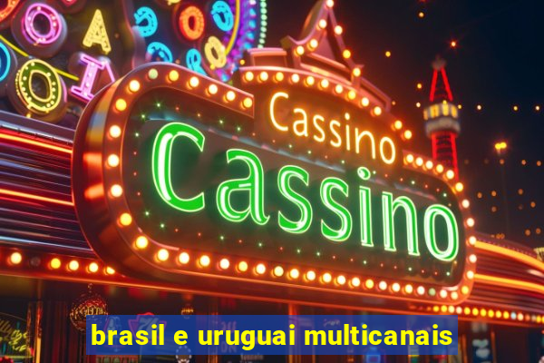 brasil e uruguai multicanais